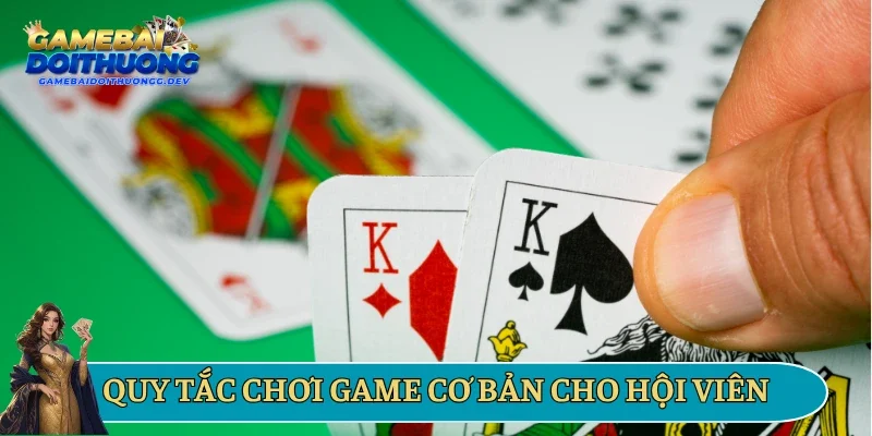 Quy tắc chơi game cơ bản cho hội viên